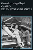 campo de amapolas blancas-gonzalo hidalgo bayal-9788483830697 campo de amapolas blancas-gonzalo hidalgo bayal-9788483830697