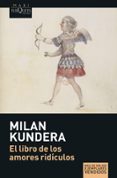 libro de los amores ridiculos-milan kundera-9788483835197 libro de los amores ridiculos-milan kundera-9788483835197