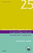 como escribir el guion de un cortometraje: guia para crear tu pro pio corto-fernando marin-9788484286097 como escribir el guion de un cortometraje: guia para crear tu pro pio corto-fernando marin-9788484286097