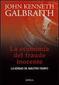 la economia del fraude inocente: la verdad de nuestro tiempo-john kenneth galbraith-9788484325697 la economia del fraude inocente: la verdad de nuestro tiempo-john kenneth galbraith-9788484325697