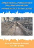 arqueologia, patrimonio y desarrollo urbano. problematica y soluc iones-9788484583097 arqueologia, patrimonio y desarrollo urbano. problematica y soluc iones-9788484583097