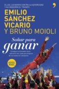 soñar para ganar: ellos lucharon contra la adversidad y alcanzaro n el triunfo-bruno moioli-emilio sanchez vicario-9788484608097 soñar para ganar: ellos lucharon contra la adversidad y alcanzaro n el triunfo-bruno moioli-emilio sanchez vicario-9788484608097