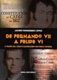 de fernando vii a felipe vi. a traves del constitucionalismo historico español-javier fernandez lopez-9788484655497 de fernando vii a felipe vi. a traves del constitucionalismo historico español-javier fernandez lopez-9788484655497