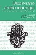diccionario arabe marroqui: arabe marroqui-español / español-arab e marroqui-jordi aguade bofill-laila benyahia-9788488599797 diccionario arabe marroqui: arabe marroqui-español / español-arab e marroqui-jordi aguade bofill-laila benyahia-9788488599797