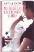 mi bebe lo entiende todo-aletha j. solter-9788489778597 mi bebe lo entiende todo-aletha j. solter-9788489778597