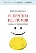 el sentido del humor: manual de instrucciones-eduardo jauregui-9788490064597 el sentido del humor: manual de instrucciones-eduardo jauregui-9788490064597