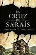 la cruz de sarais-jordi badia-luisjo gomez-9788490067697 la cruz de sarais-jordi badia-luisjo gomez-9788490067697
