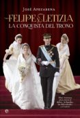 felipe y letizia: la conquista del trono-jose apezarena-9788490601297 felipe y letizia: la conquista del trono-jose apezarena-9788490601297
