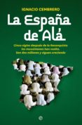 la españa de ala: cinco siglos después de la reconquista-ignacio cembrero-9788490606797 la españa de ala: cinco siglos después de la reconquista-ignacio cembrero-9788490606797