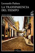 la transparencia del tiempo-leonardo padura-9788490664797 la transparencia del tiempo-leonardo padura-9788490664797