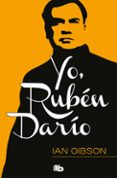 yo, rubén darío-ian gibson-9788490701997 yo, rubén darío-ian gibson-9788490701997