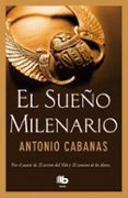 el sueño milenario-antonio cabanas-9788490702697 el sueño milenario-antonio cabanas-9788490702697