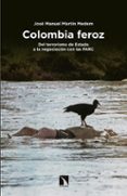colombia feroz-jose manuel martin medem-9788490972397 colombia feroz-jose manuel martin medem-9788490972397