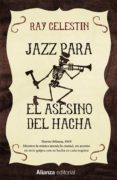 jazz para el asesino del hacha-ray celestin-9788491043997 jazz para el asesino del hacha-ray celestin-9788491043997