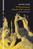 el renaixament: estudi d art i poesia-walter pater-9788492405497 el renaixament: estudi d art i poesia-walter pater-9788492405497