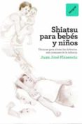 shiatsu para bebes y niños-juan jose plasencia-9788492981397 shiatsu para bebes y niños-juan jose plasencia-9788492981397