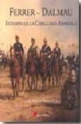 ferrer-dalmau: estampas de la caballeria española-luis miguel francisco-9788493680497 ferrer-dalmau: estampas de la caballeria española-luis miguel francisco-9788493680497