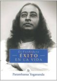 el verdadero exito de la vida-paramahansa yogananda-9788493729097 el verdadero exito de la vida-paramahansa yogananda-9788493729097
