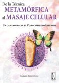de la tecnica metamorfica al masaje celular: un camino hacia el c onocimiento interior-carmen benito rico-9788493817497 de la tecnica metamorfica al masaje celular: un camino hacia el c onocimiento interior-carmen benito rico-9788493817497