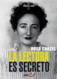 la lectura es secreto-rosa chacel-9788493827397 la lectura es secreto-rosa chacel-9788493827397