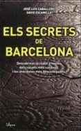 els secrets de barcelona (pack)-david escamilla-jose luis caballero fernandez-9788493842697 els secrets de barcelona (pack)-david escamilla-jose luis caballero fernandez-9788493842697