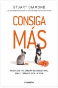 consiga mas: negociar y alcanzar sus objetivos, en el trabajo y e n la vida-stuart diamond-9788493869397 consiga mas: negociar y alcanzar sus objetivos, en el trabajo y e n la vida-stuart diamond-9788493869397