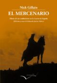 el mercenario: diario de un combatiente en la guerra de españa-nick gillain-9788494061097 el mercenario: diario de un combatiente en la guerra de españa-nick gillain-9788494061097