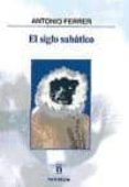 el siglo sabatico-antonio ferrer-9788494063497 el siglo sabatico-antonio ferrer-9788494063497