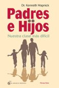 padres e hijos i: nuestra clase mas dificil-kenneth wapnick-9788494087097 padres e hijos i: nuestra clase mas dificil-kenneth wapnick-9788494087097