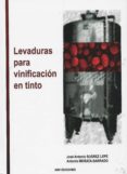 levaduras para vinificacion en tinto-jose antonio suarez lepe-antonio morata barrado-9788494345197 levaduras para vinificacion en tinto-jose antonio suarez lepe-antonio morata barrado-9788494345197