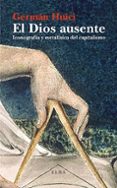 el dios ausente: iconografia y metafisica del capitalismo-german huici-9788494366697 el dios ausente: iconografia y metafisica del capitalismo-german huici-9788494366697