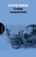 ciudad conquistada-victor serge-9788494481697 ciudad conquistada-victor serge-9788494481697