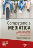competencia mediatica: ¿que lugar deberia ocupar la tecnologia en la vida de nuestros hijos y alumnos?-9788494758997 competencia mediatica: ¿que lugar deberia ocupar la tecnologia en la vida de nuestros hijos y alumnos?-9788494758997