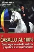 el caballo al 100%-michael peace-lesley bayley-9788495376497 el caballo al 100%-michael peace-lesley bayley-9788495376497
