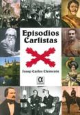 episodios carlistas-josep carles clemente-9788495414397 episodios carlistas-josep carles clemente-9788495414397
