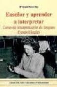 enseñar y aprender a interpretar: curso de interpretacion de leng uas español/ingles-maria gracia torres diaz-9788495674197 enseñar y aprender a interpretar: curso de interpretacion de leng uas español/ingles-maria gracia torres diaz-9788495674197