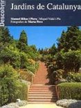 descobrir jardins de catalunya-marta povo-manuel ribas piera-miquel vidal pla-9788495907097 descobrir jardins de catalunya-marta povo-manuel ribas piera-miquel vidal pla-9788495907097