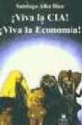 ¡viva la cia! ¡viva la economia!-santiago alba rico-9788496044197 ¡viva la cia! ¡viva la economia!-santiago alba rico-9788496044197