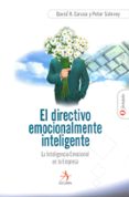 el directivo emocionalmente inteligente: la inteligencia emociona l de la empresa-david r. caruso-peter salovey-9788496107397 el directivo emocionalmente inteligente: la inteligencia emociona l de la empresa-david r. caruso-peter salovey-9788496107397