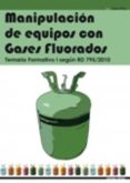 manipulacion de equipos con gases fluorados: temario formativo i segun 795/2010-9788496960497 manipulacion de equipos con gases fluorados: temario formativo i segun 795/2010-9788496960497