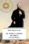 el aventurero de dios: francisco de javier-pedro miguel lamet-9788497345897 el aventurero de dios: francisco de javier-pedro miguel lamet-9788497345897