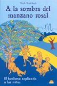 a la sombra del manzano rosal: el budismo explicado a los niños-thich nhat hanh-9788497540797 a la sombra del manzano rosal: el budismo explicado a los niños-thich nhat hanh-9788497540797