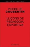 lliçons de pedagogia esportiva-pierre de coubertin-9788497660297 lliçons de pedagogia esportiva-pierre de coubertin-9788497660297