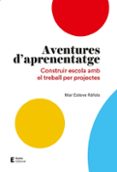 aventures d aprenentatge: construir escola amb el treball per projectes-mar esteve rafols-9788497666497 aventures d aprenentatge: construir escola amb el treball per projectes-mar esteve rafols-9788497666497