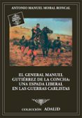 el general manuel gutierrez de la concha, una espada liberal en las guerras carlistas-9788497819497 el general manuel gutierrez de la concha, una espada liberal en las guerras carlistas-9788497819497