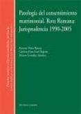 patologia del consentimiento matrimonial. rota romana: jurisprude ncia 1990-2005-9788498368697 patologia del consentimiento matrimonial. rota romana: jurisprude ncia 1990-2005-9788498368697