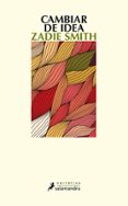 cambiar de idea-zadie smith-9788498383997 cambiar de idea-zadie smith-9788498383997