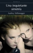 una inquietante simetria-audrey niffenegger-9788498384697 una inquietante simetria-audrey niffenegger-9788498384697