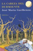 la cabeza del durmiente-jose maria guelbenzu-9788498410297 la cabeza del durmiente-jose maria guelbenzu-9788498410297