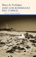 blues de trafalgar (premio novela cafe gijon 2011)-jose luis rodriguez del corral-9788498416497 blues de trafalgar (premio novela cafe gijon 2011)-jose luis rodriguez del corral-9788498416497